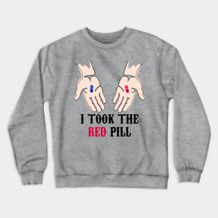 I Took The Red Pill Crewneck Sweatshirt